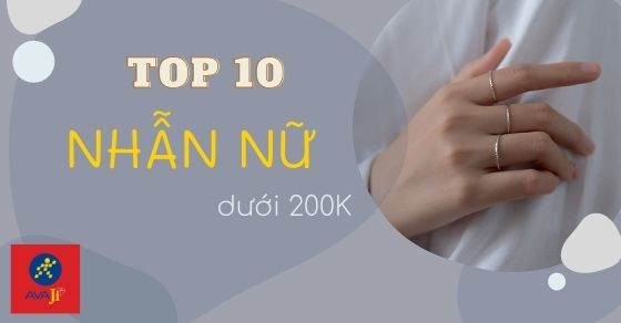 Top 10 nhẫn nữ dưới 200K mẫu mã độc đáo mà bạn không nên bỏ lỡ